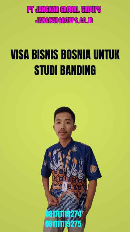 Visa Bisnis Bosnia Untuk Studi Banding