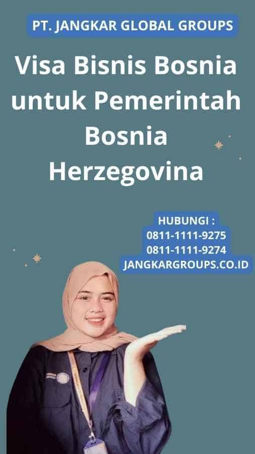 Visa Bisnis Bosnia untuk Pemerintah Bosnia Herzegovina