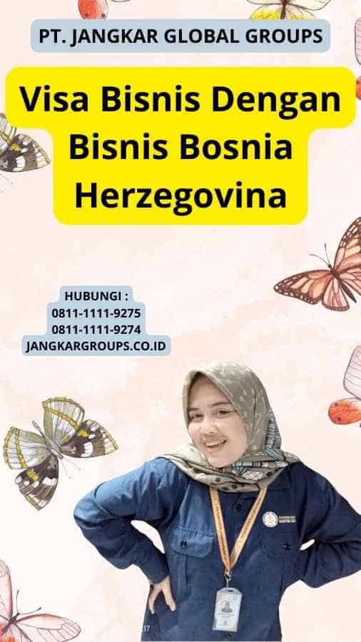 Visa Bisnis Dengan Bisnis Bosnia Herzegovina