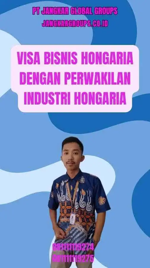 Visa Bisnis Hongaria Dengan Perwakilan Industri Hongaria