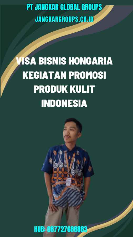 Visa Bisnis Hongaria Kegiatan Promosi Produk Kulit Indonesia