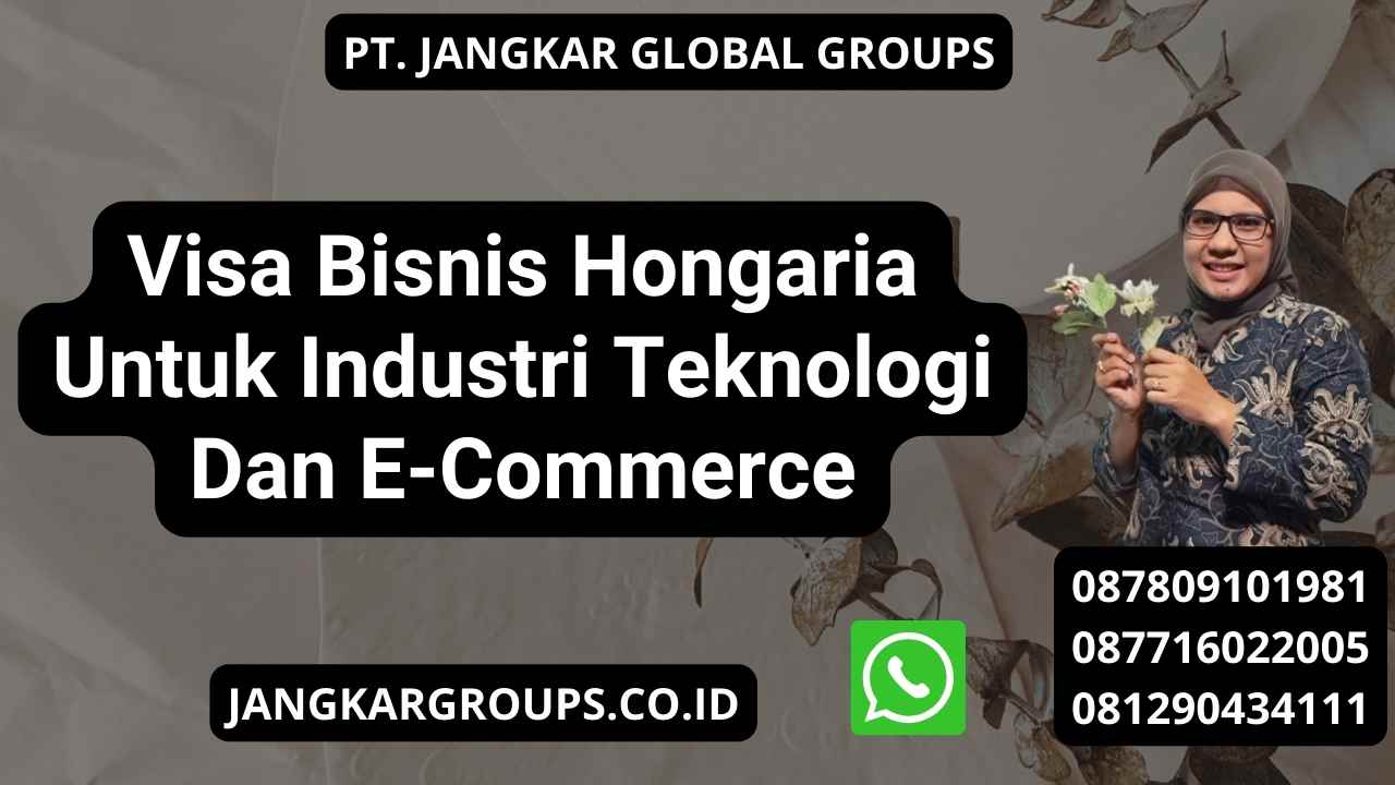 Visa Bisnis Hongaria Untuk Industri Teknologi Dan E-Commerce