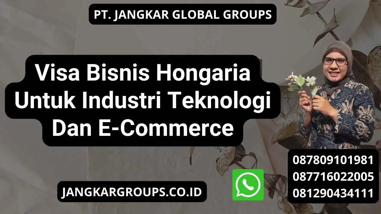 Visa Bisnis Hongaria Untuk Industri Teknologi Dan E-Commerce