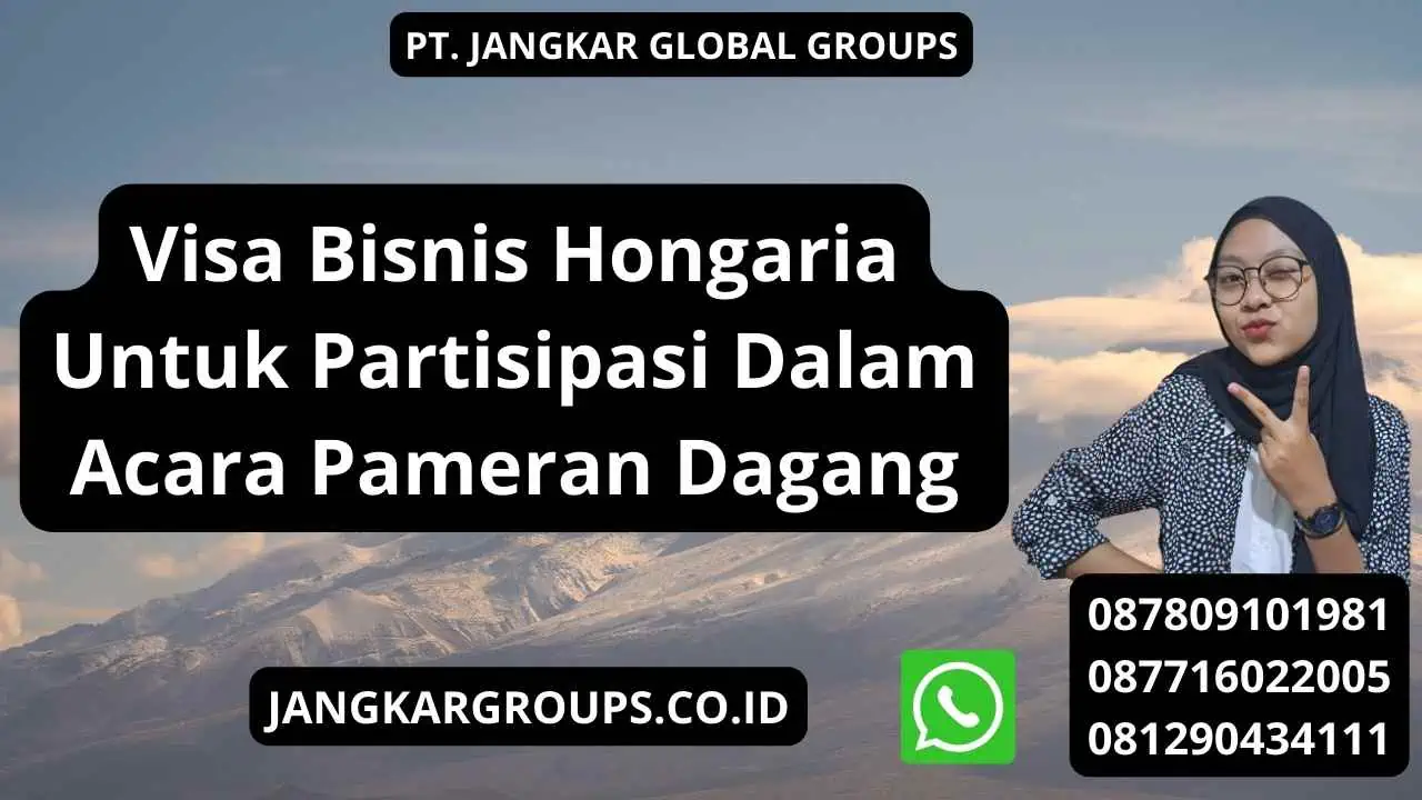 Visa Bisnis Hongaria Untuk Partisipasi Dalam Acara Pameran Dagang