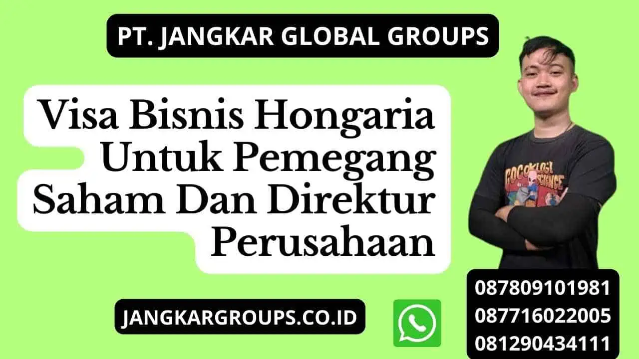 Visa Bisnis Hongaria Untuk Pemegang Saham Dan Direktur Perusahaan