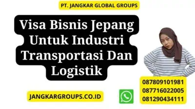 Visa Bisnis Jepang Untuk Industri Transportasi Dan Logistik