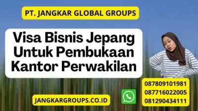 Visa Bisnis Jepang Untuk Pembukaan Kantor Perwakilan