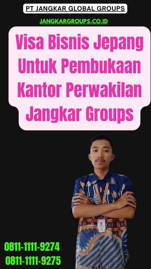 Visa Bisnis Jepang Untuk Pembukaan Kantor Perwakilan Jangkar Groups