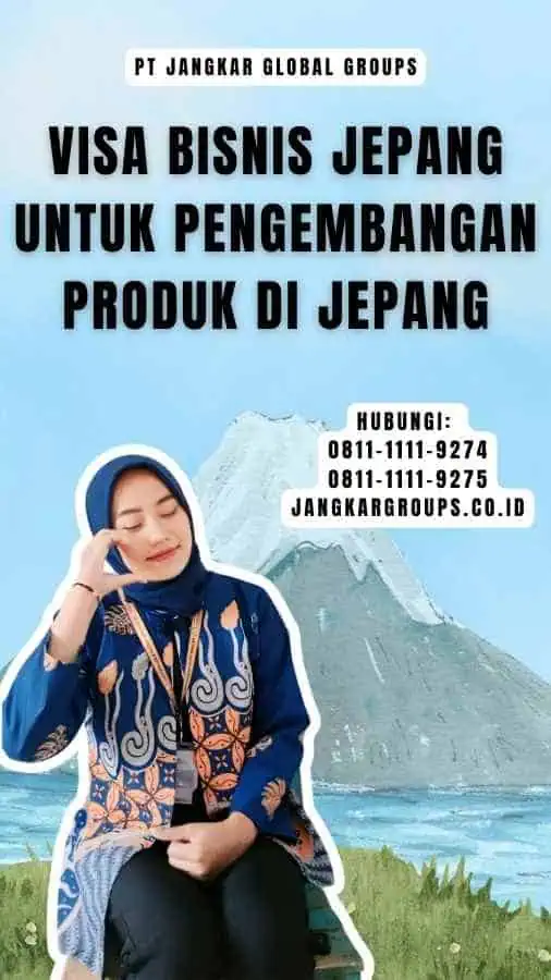 Visa Bisnis Jepang Untuk Pengembangan Produk Di Jepang