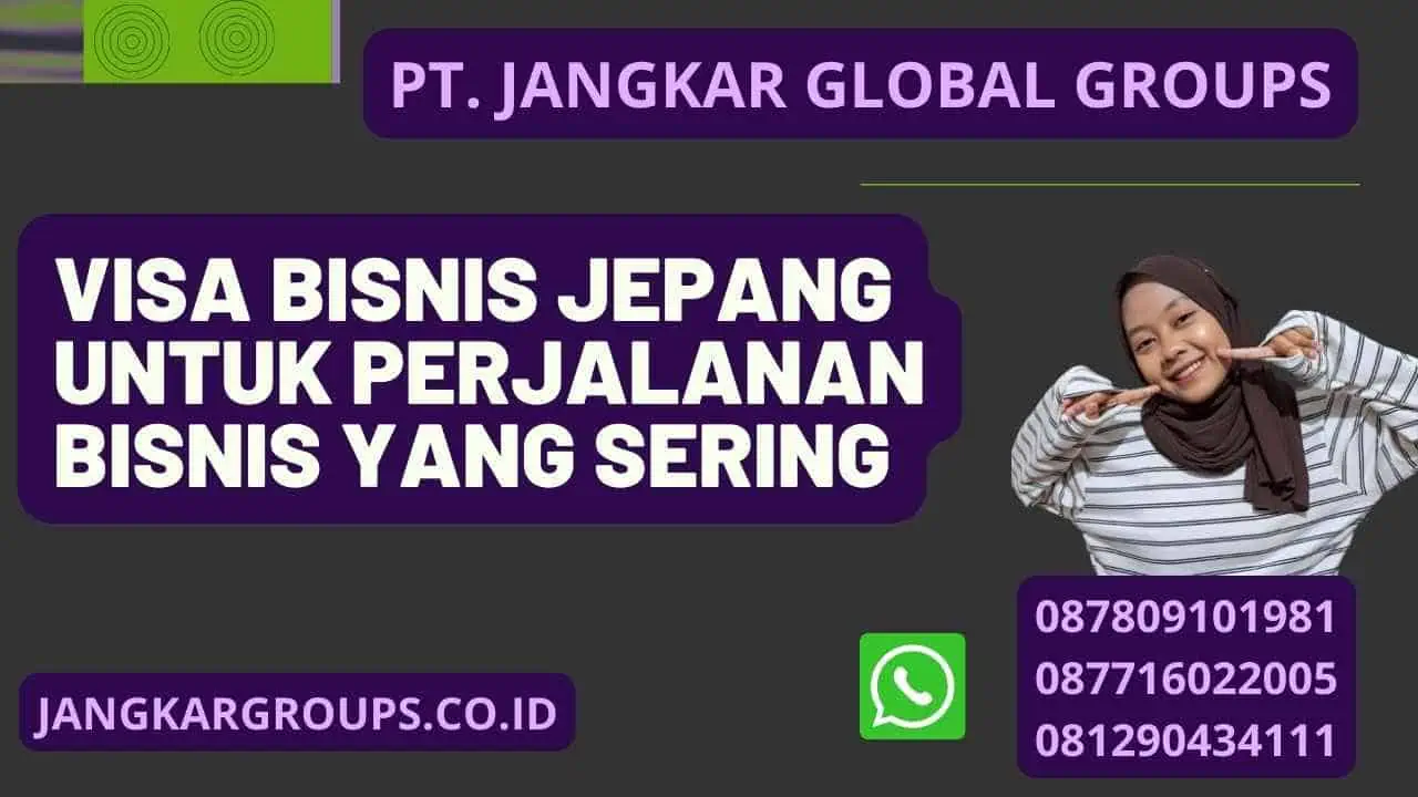 Visa Bisnis Jepang Untuk Perjalanan Bisnis Yang Sering