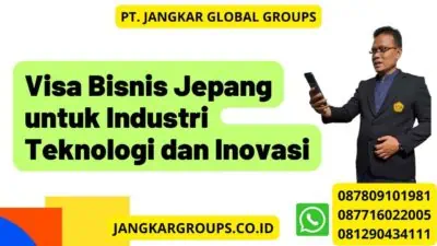 Visa Bisnis Jepang untuk Industri Teknologi dan Inovasi