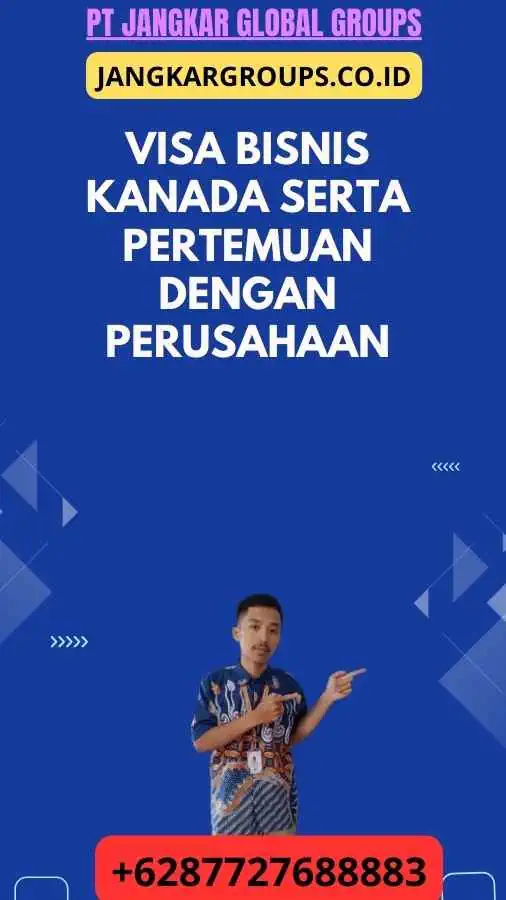 Visa Bisnis Kanada Serta Pertemuan Dengan Perusahaan