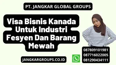 Visa Bisnis Kanada Untuk Industri Fesyen Dan Barang Mewah