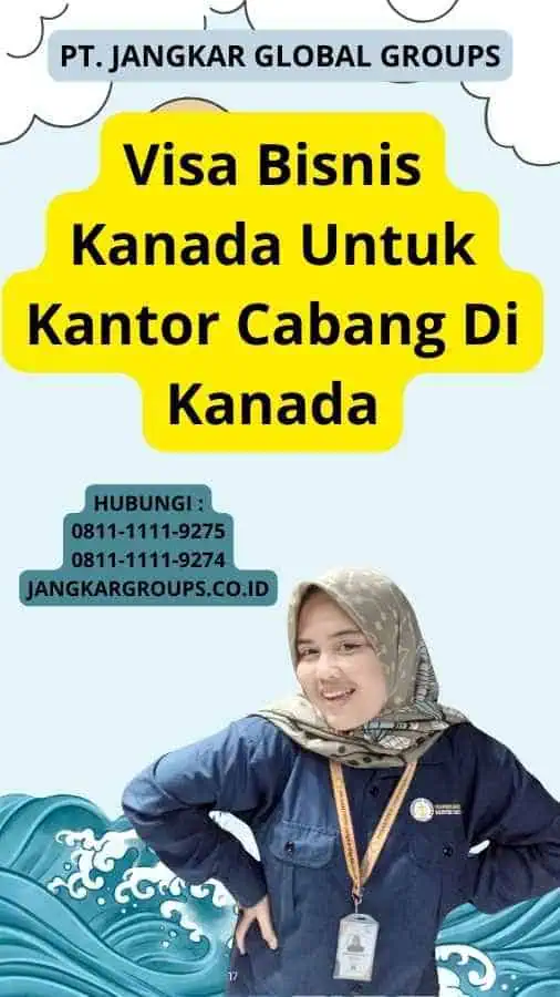 Visa Bisnis Kanada Untuk Kantor Cabang Di Kanada