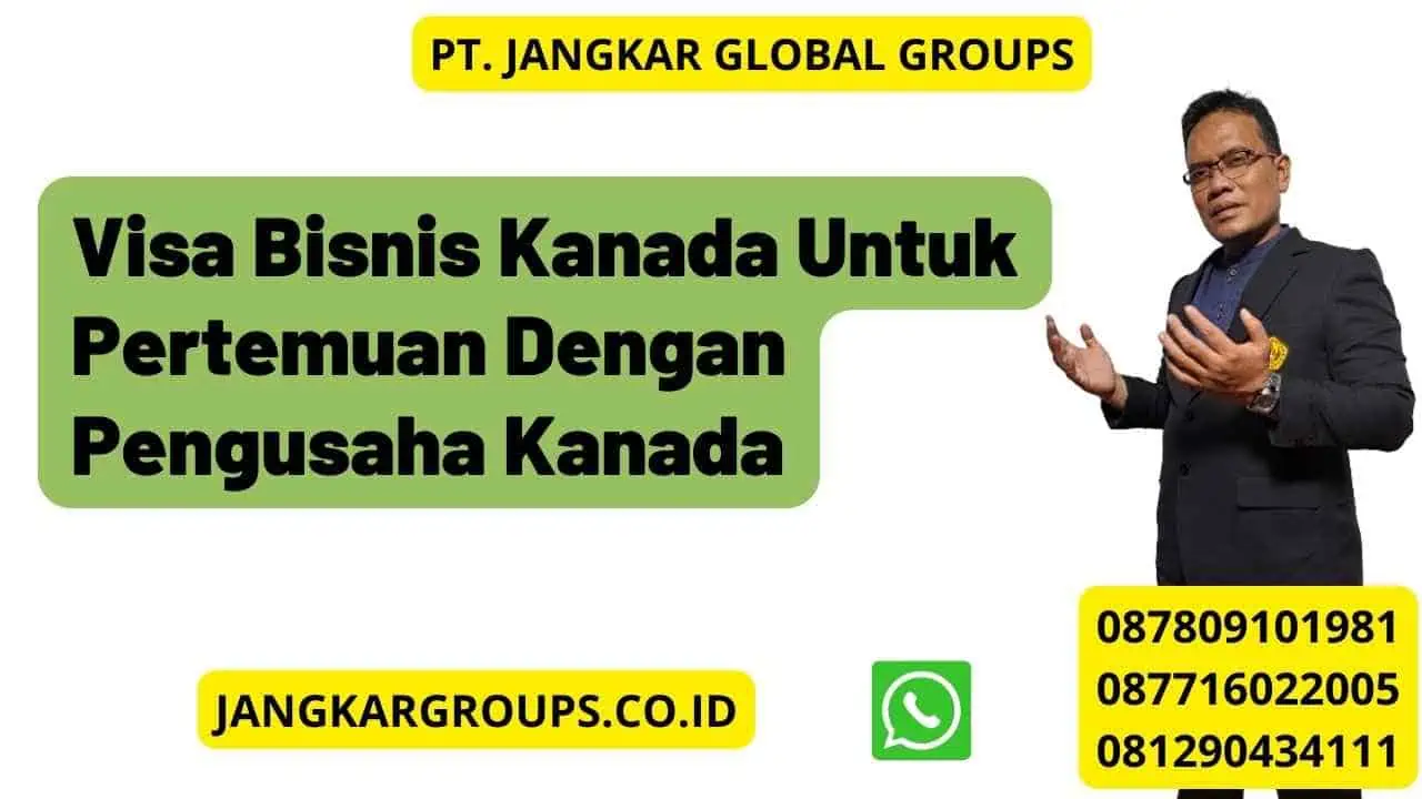 Visa Bisnis Kanada Untuk Pertemuan Dengan Pengusaha Kanada