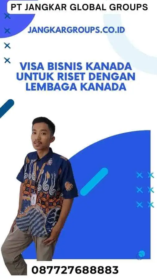 Visa Bisnis Kanada untuk Riset dengan Lembaga Kanada