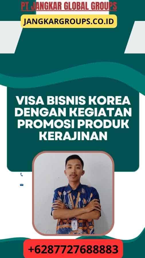 Visa Bisnis Korea Dengan Kegiatan Promosi Produk