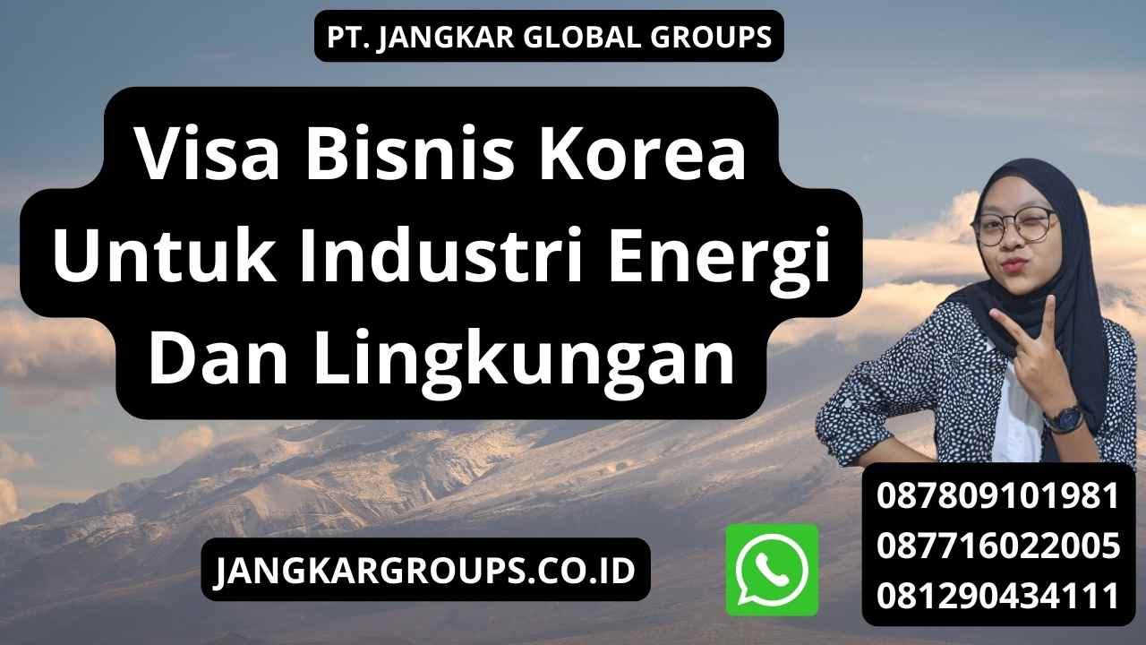 Visa Bisnis Korea Untuk Industri Energi Dan Lingkungan