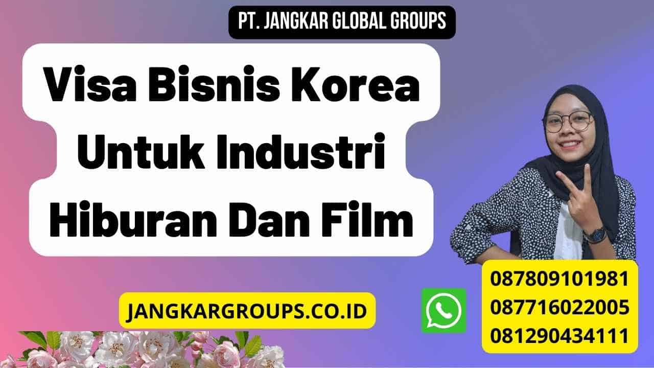 Visa Bisnis Korea Untuk Industri Hiburan Dan Film