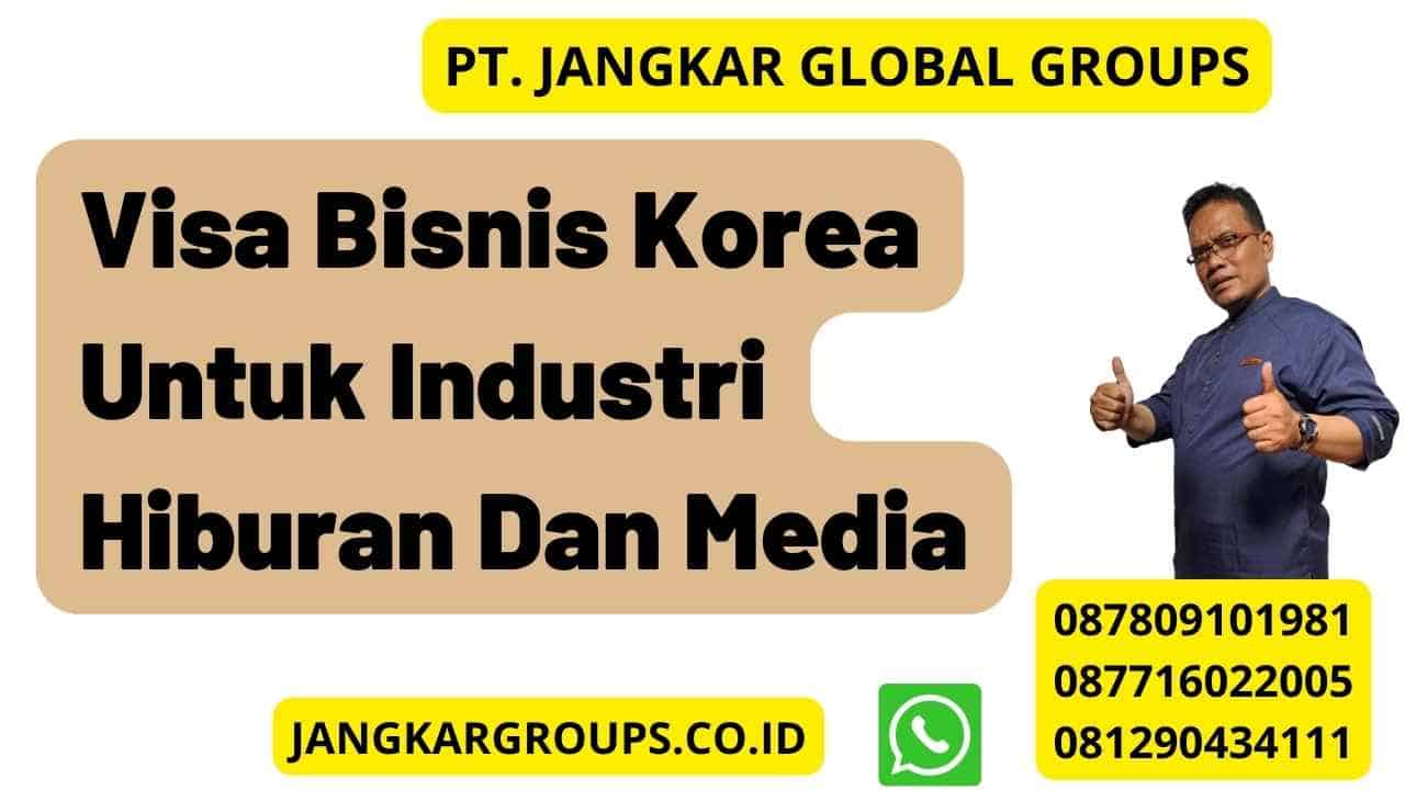 Visa Bisnis Korea Untuk Industri Hiburan Dan Media