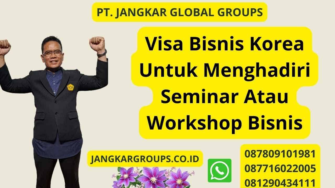 Visa Bisnis Korea Untuk Menghadiri Seminar Atau Workshop Bisnis