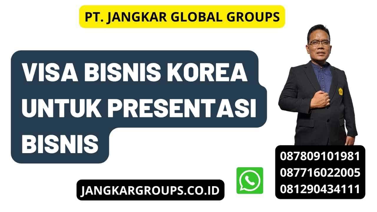 Visa Bisnis Korea Untuk Presentasi Bisnis