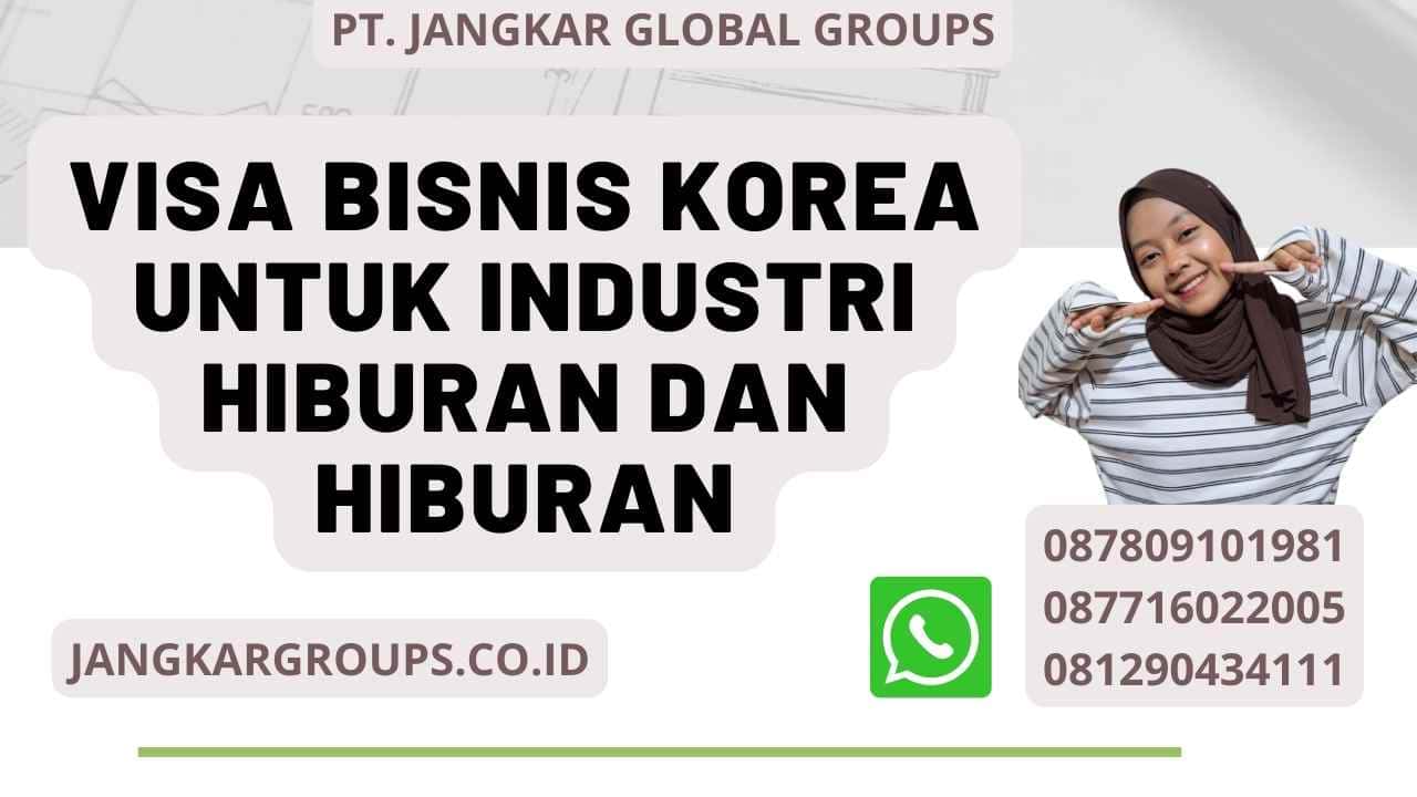 Visa Bisnis Korea untuk Industri Hiburan dan Hiburan
