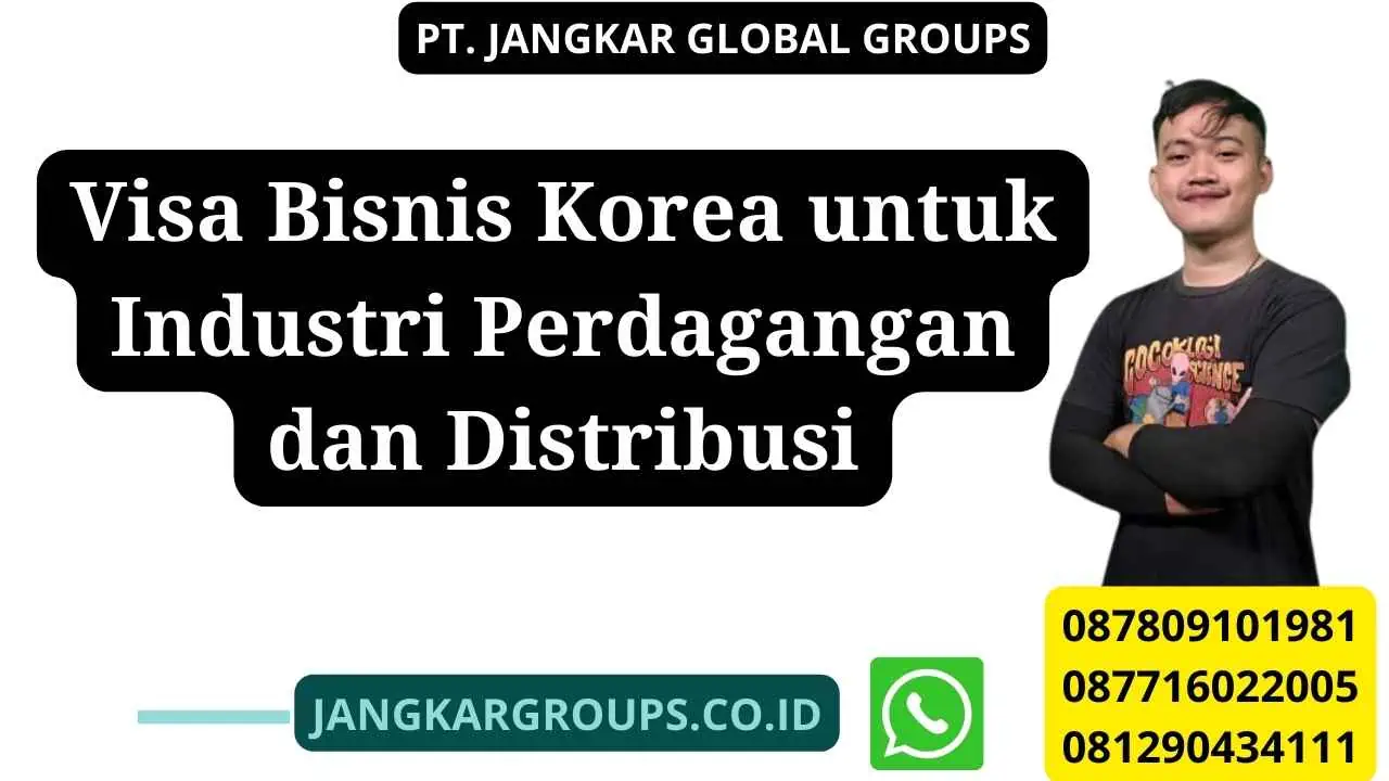 Visa Bisnis Korea untuk Industri Perdagangan dan Distribusi
