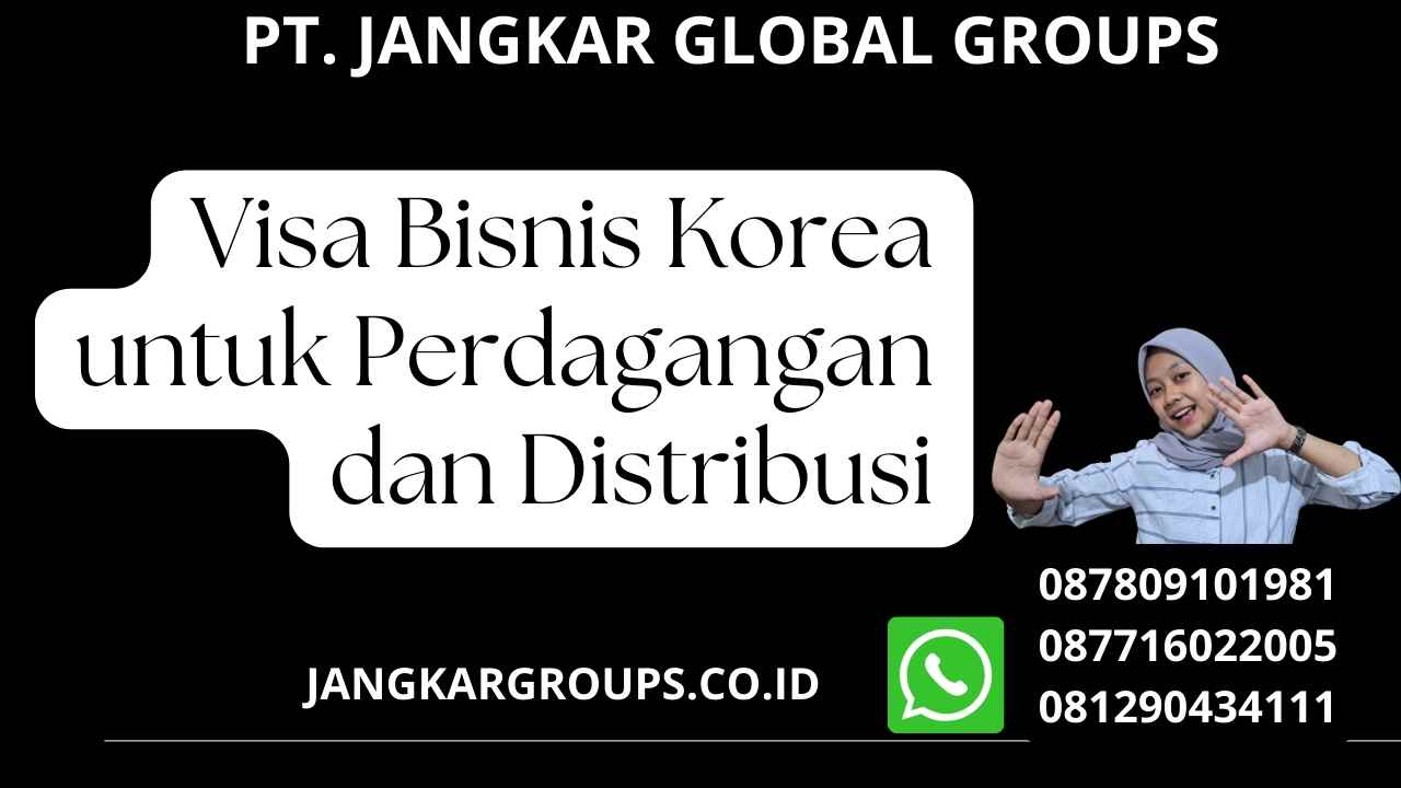 Visa Bisnis Korea untuk Perdagangan dan Distribusi