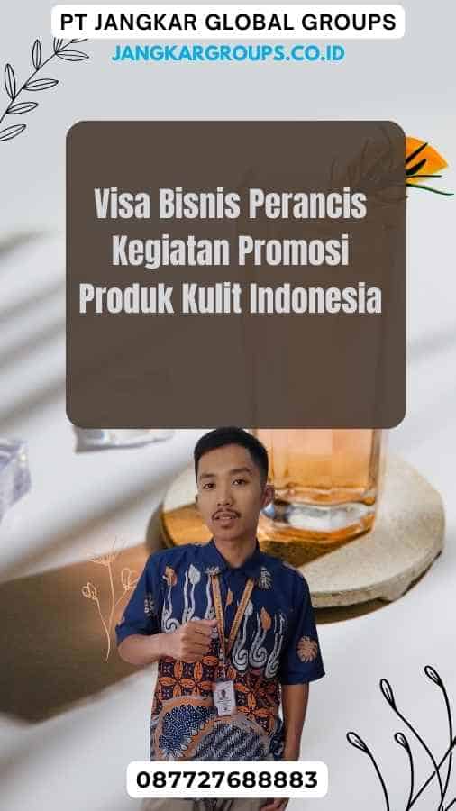 Visa Bisnis Perancis Kegiatan Promosi Produk Kulit Indonesia