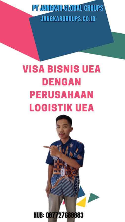 Visa Bisnis UEA Dengan Perusahaan Logistik UEA