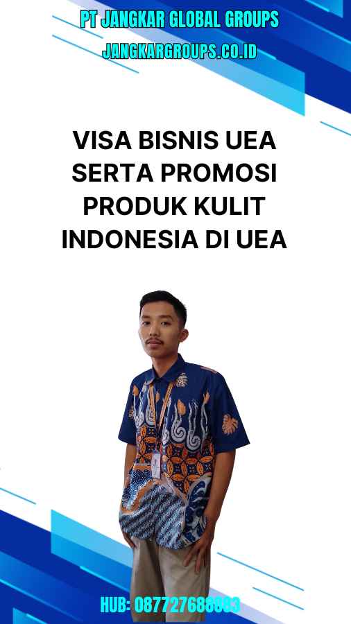 Visa Bisnis UEA Serta Promosi Produk Kulit Indonesia di UEA