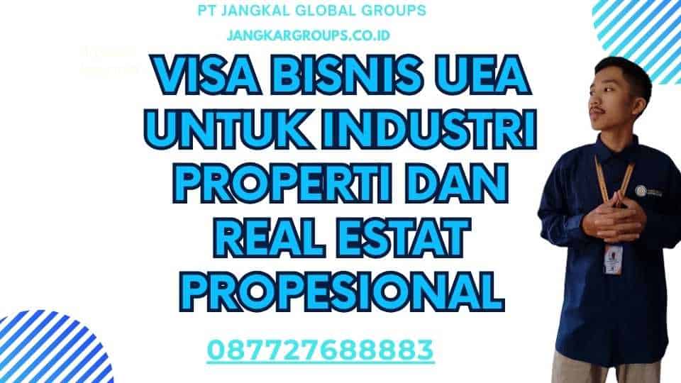Visa Bisnis UEA Untuk Industri Properti Dan Real Estat Propesional