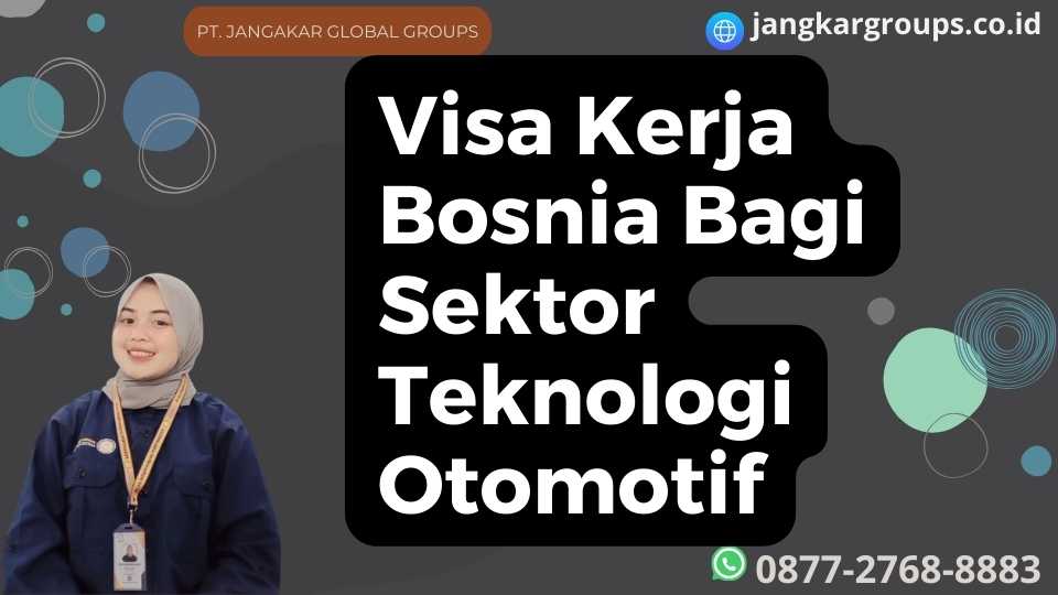 Visa Kerja Bosnia Bagi Sektor Teknologi Otomotif