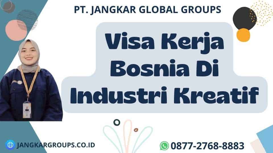 Visa Kerja Bosnia Di Industri Kreatif