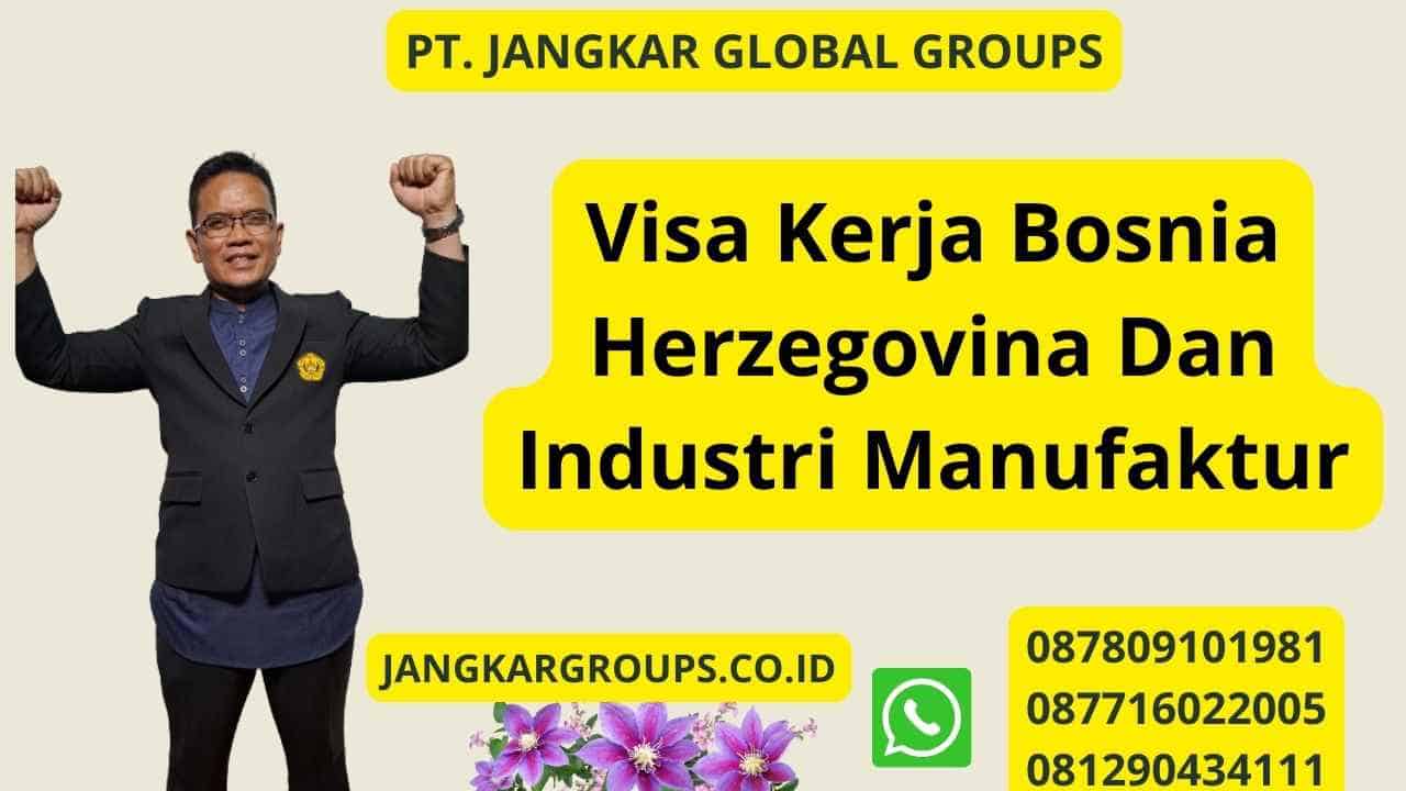 Visa Kerja Bosnia Herzegovina Dan Industri Manufaktur