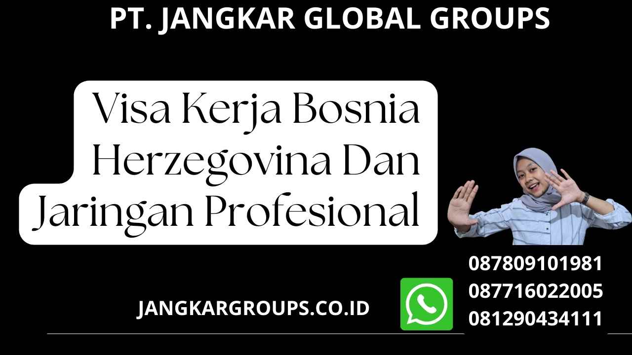 Visa Kerja Bosnia Herzegovina Dan Jaringan Profesional