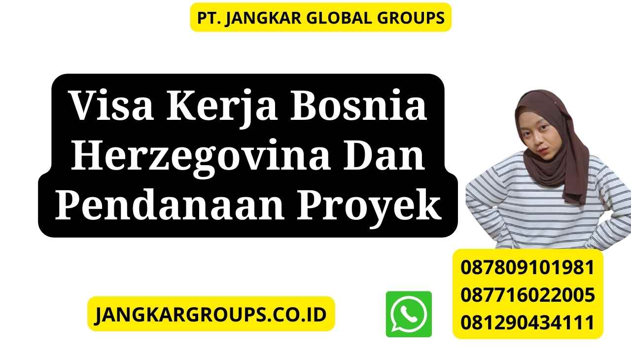 Visa Kerja Bosnia Herzegovina Dan Pendanaan Proyek