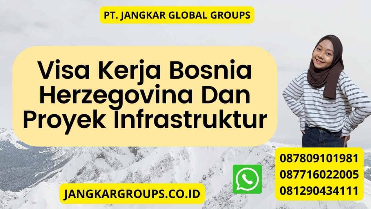 Visa Kerja Bosnia Herzegovina Dan Proyek Infrastruktur