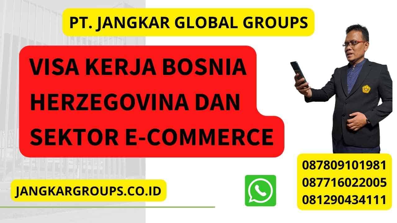 Visa Kerja Bosnia Herzegovina Dan Sektor E-Commerce