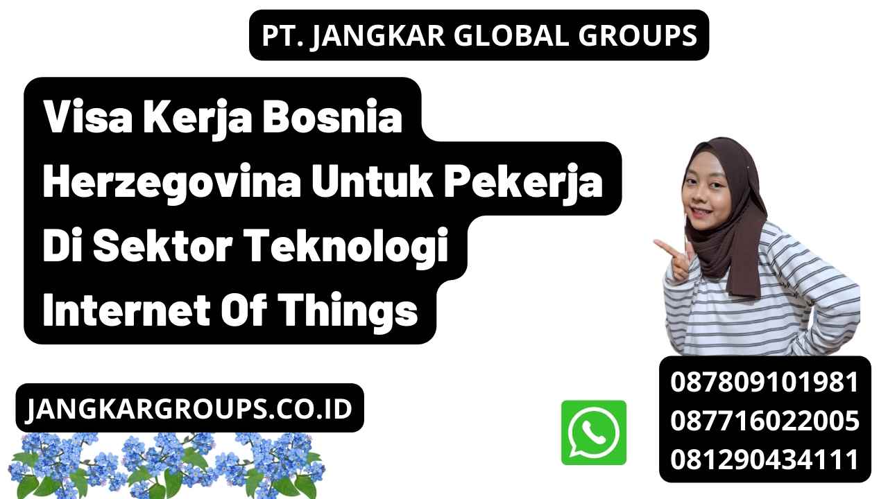 Visa Kerja Bosnia Herzegovina Untuk Pekerja Di Sektor Teknologi Internet Of Things