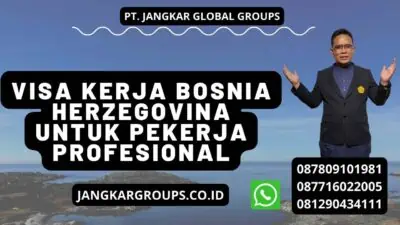 Visa Kerja Bosnia Herzegovina Untuk Pekerja Profesional