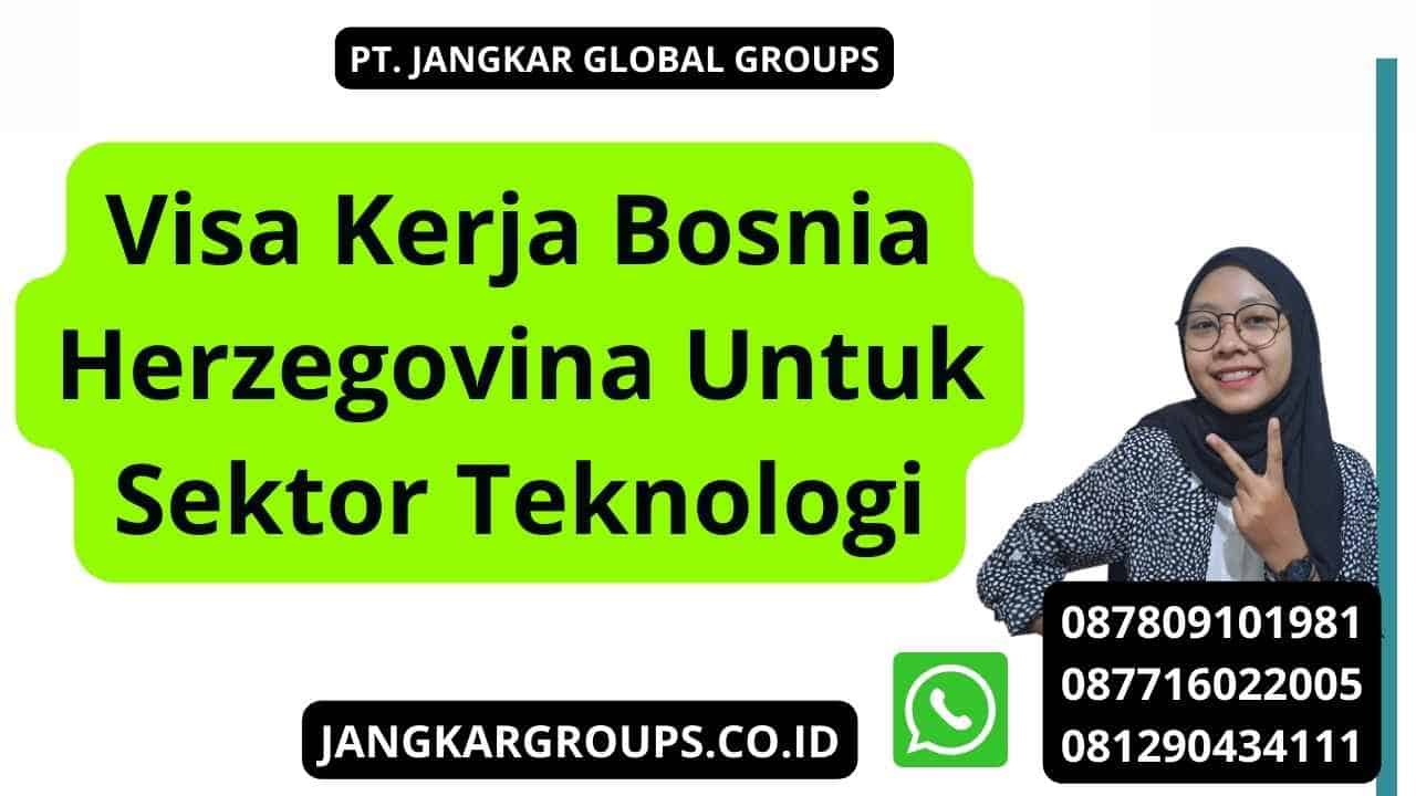 Visa Kerja Bosnia Herzegovina Untuk Sektor Teknologi
