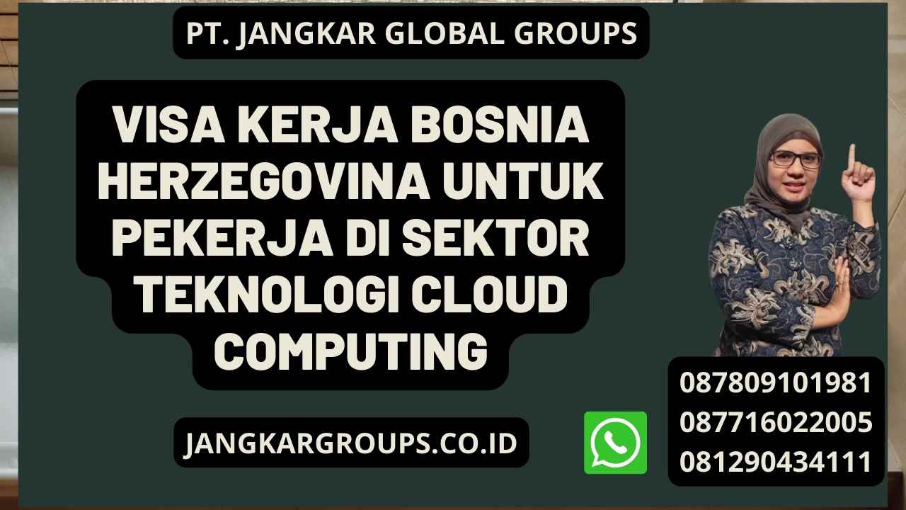 Visa Kerja Bosnia Herzegovina untuk Pekerja di Sektor Teknologi Cloud Computing