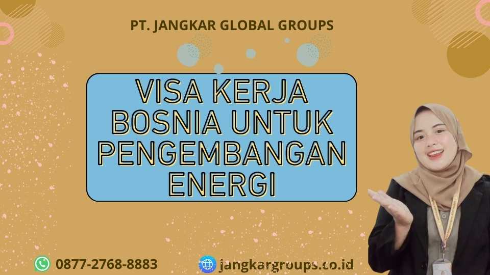Visa Kerja Bosnia Untuk Pengembangan Energi