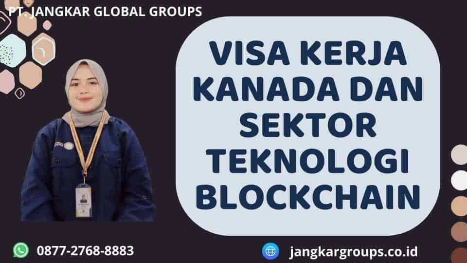 Visa Kerja Kanada Dan Sektor Teknologi Blockchain