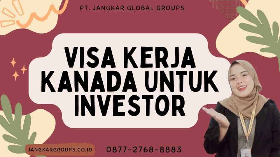 Visa Kerja Kanada Untuk Investor