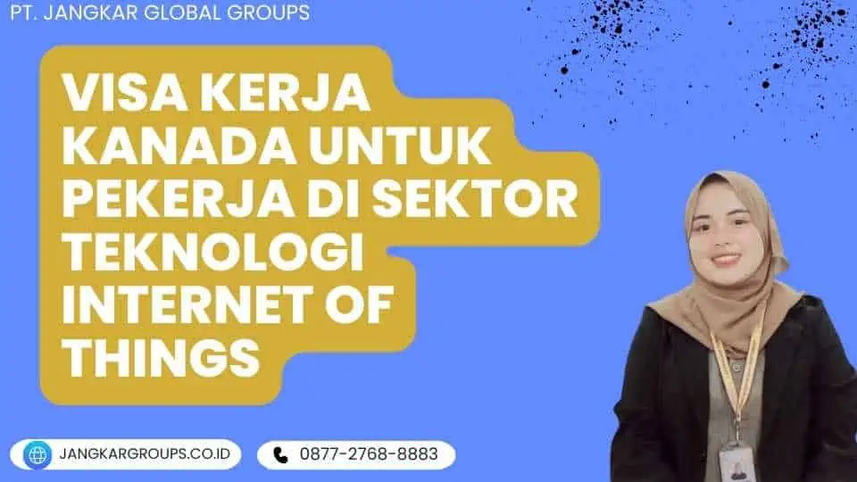 Visa Kerja Kanada Untuk Pekerja Di Sektor Teknologi Internet Of Things