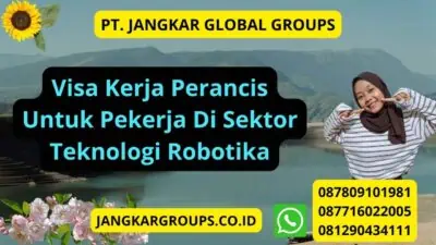 Visa Kerja Perancis Untuk Pekerja Di Sektor Teknologi Robotika