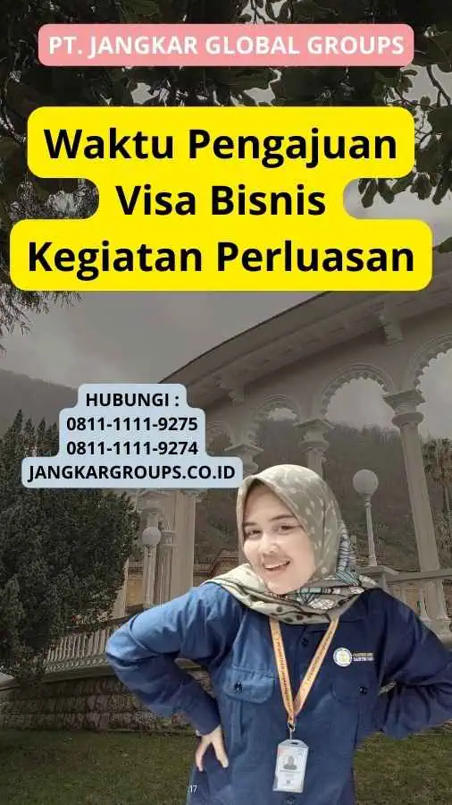 Waktu Pengajuan Visa Bisnis Kegiatan Perluasan